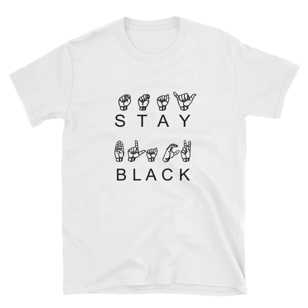 Stay Black ASL T-Shirt